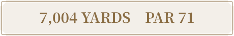 7,004 YARDS　PAR 71