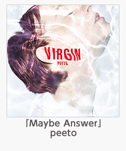 「Maybe Answer」（peeto）