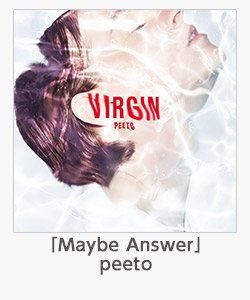 「Maybe Answer」(peeto)