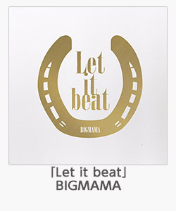 「Let it beat」(BIGMAMA)
