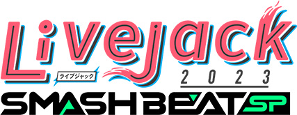 『Livejack 2023 SMASH BEAT SP』