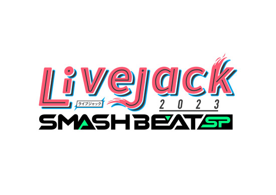 『Livejack 2023 SMASH BEAT SP』