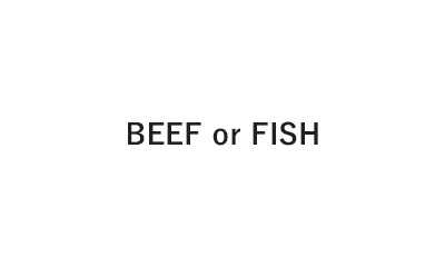 BEEF or FISH