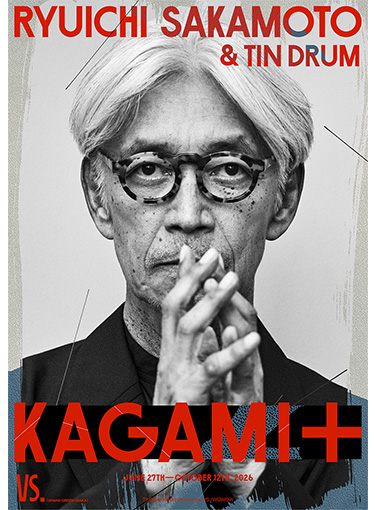 RYUICHI SAKAMOTO ＆ TIN DRUM KAGAMI ＋